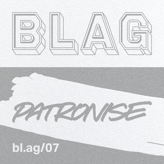 BLAG 07: Patronise