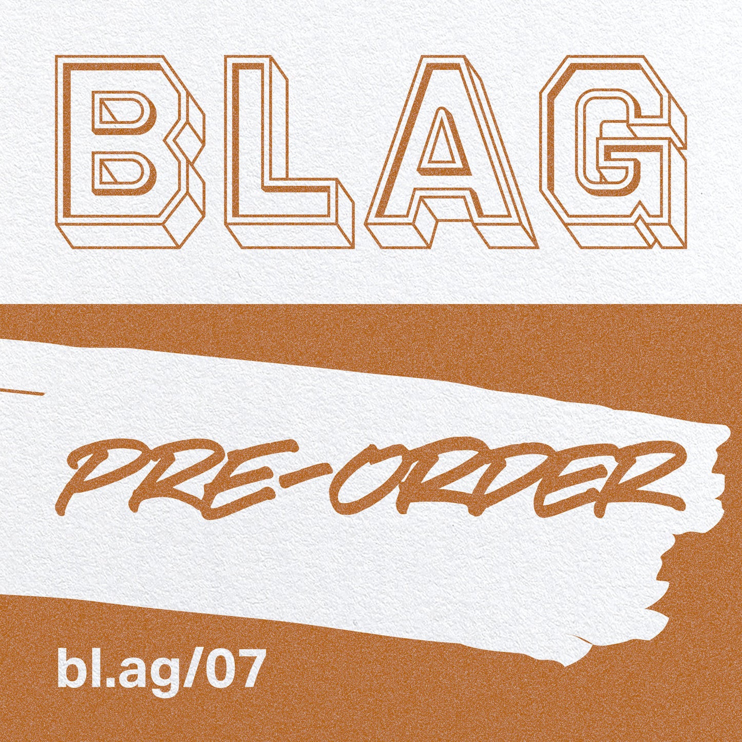 BLAG 07: Pre-Order