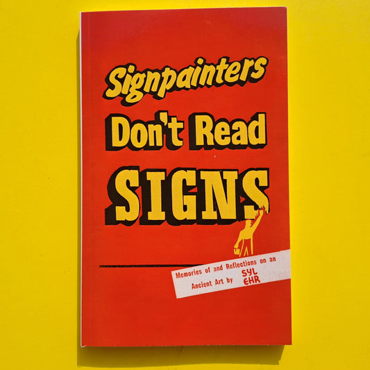 Signpainters Don't Read Signs